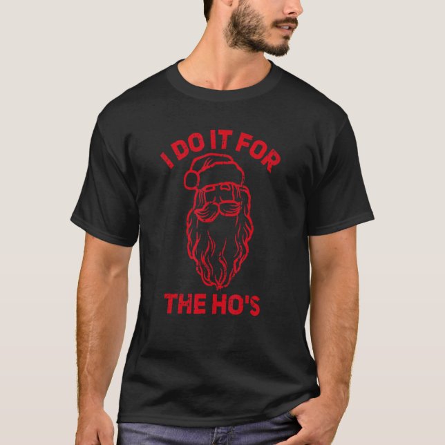 T-shirt I Do It For The Hos Christmas  Inappropriate Santa (Devant)