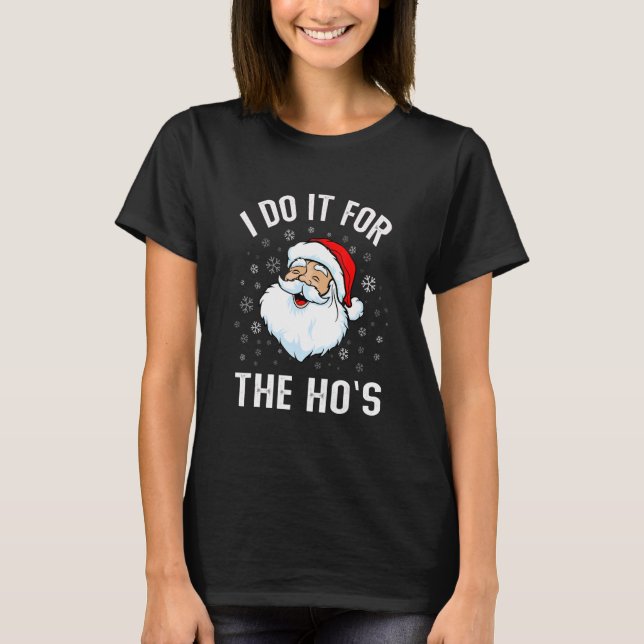 T-shirt I do it for the ho's  inappropriate Christmas men  (Devant)