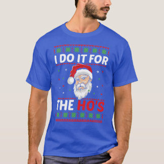 T-shirt I DO IT FORHE HOS Funny Inappropriate Christmas Sa