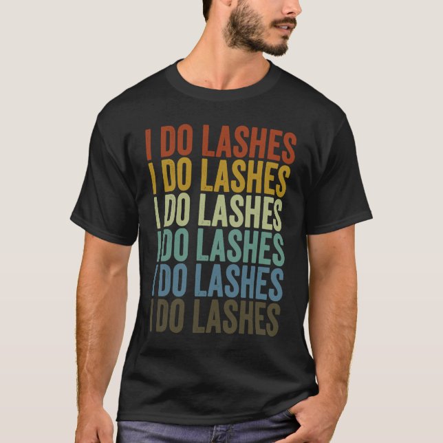 T-shirt I Do Lashes Lash Artist Eyelash (Devant)