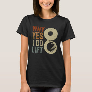 T-shirt I Do Lift Sousaphone Player Expert Musician Music 