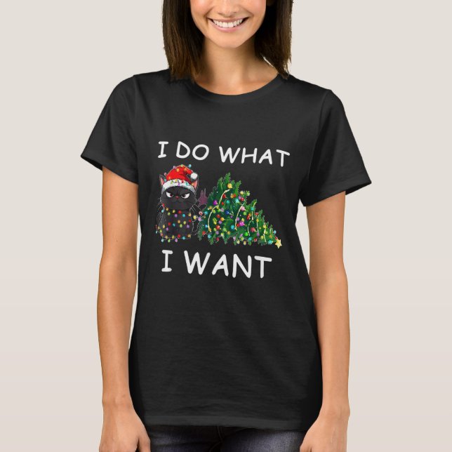 T-shirt I Do What I Want Funny Christmas Black Cat Xmas  (Devant)