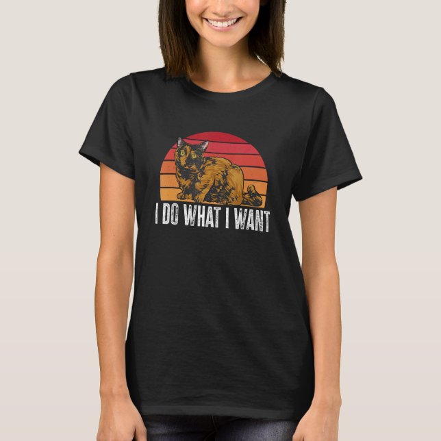 T-shirt I Do What I Want Tortoiseshell Cat Tortie (Devant)