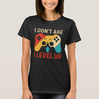 T-shirt I Don´t Age I level Up Gaming