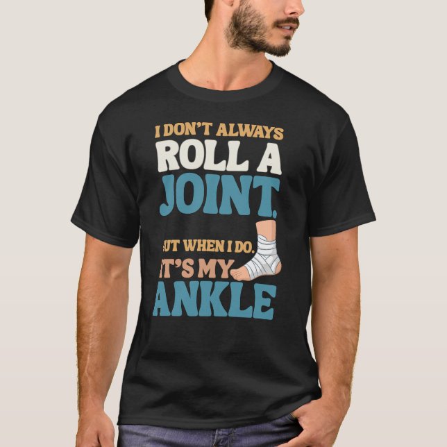 T-shirt I Don’t Roll Joints—Only Ankles Shirt (Devant)
