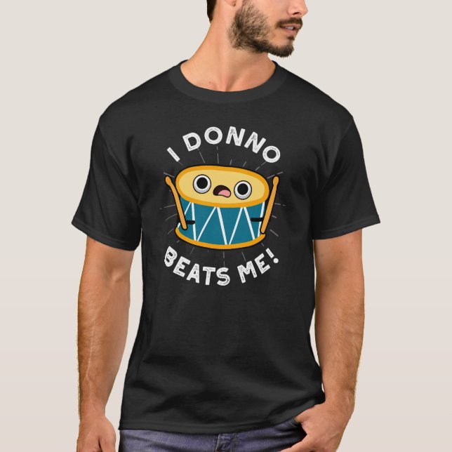 T-shirt I Donno Me bat Funky Drum Pun Dark BG (Devant)