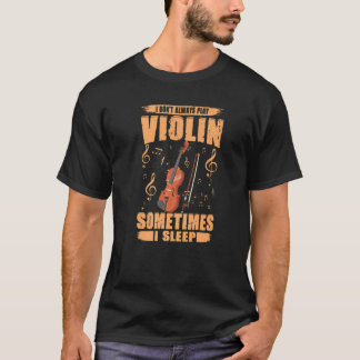 T-shirt I Don't Always Play Violin Sometimes I Sleep, Funn