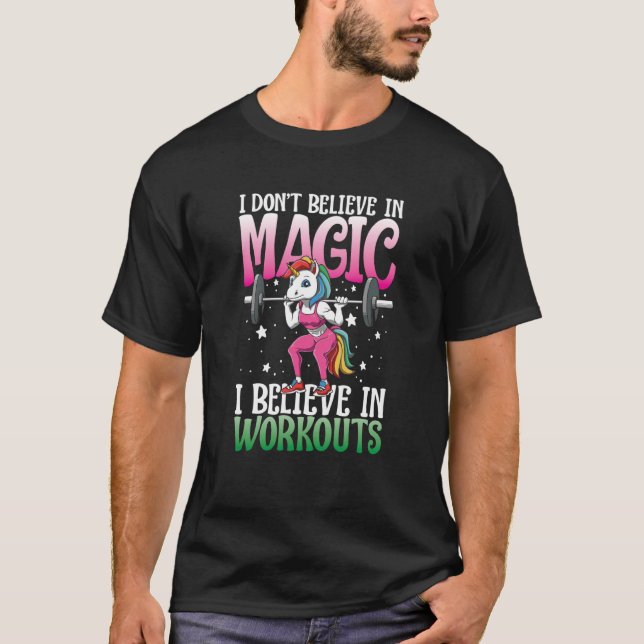 T-shirt I Don't Believe In Magic I Believe In Workouts (Devant)