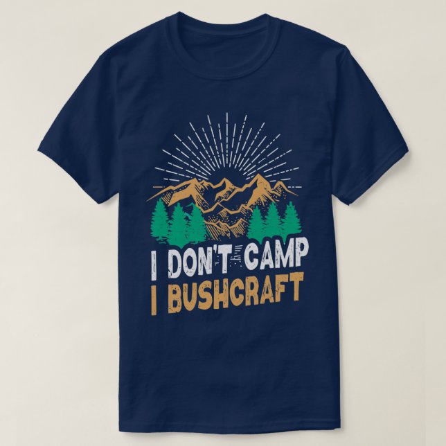 T-shirt I Dont Camp I Buscraft Cool Survie rétro 5 (Design devant)