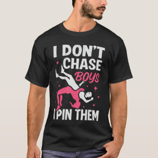 T-shirt I Dont Chase Boys I Pinhem Funny Wrestler Wrestlin