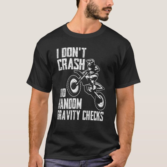 T-shirt I Don't Crash Do Random Gravity Checks  Motocross  (Devant)