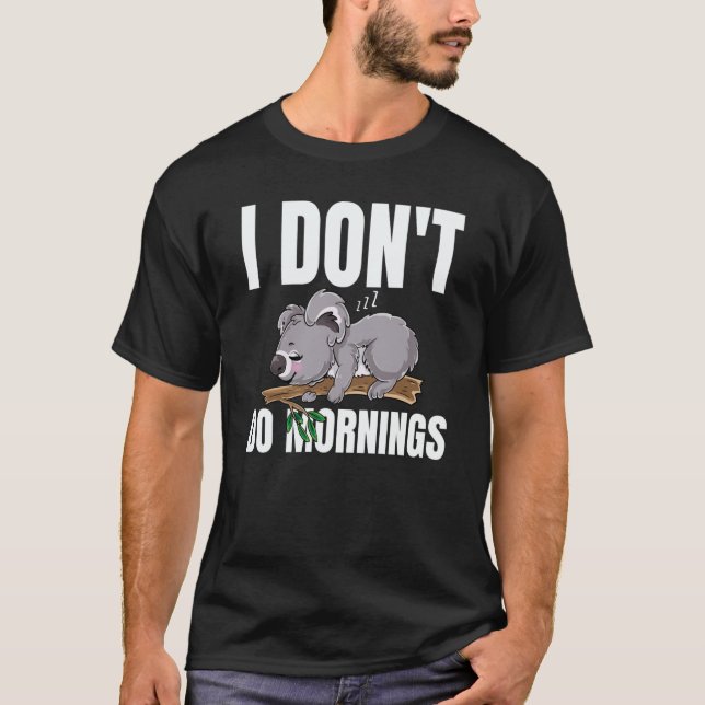 T-shirt I Don't Do Mornings Saying Lazy Sleeping Koala Bea (Devant)