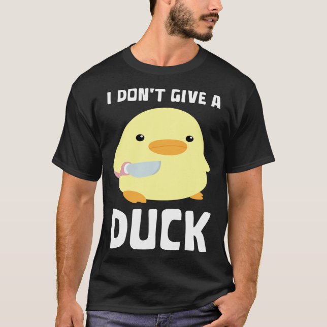 T-shirt I Don't Give A Duck   Duck With Knife Meme (Devant)