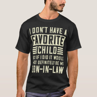 T-shirt I Don't Have A Favorite Child Son In Law
