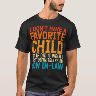T-shirt I Don'T Have A Favorite Child Son In Law