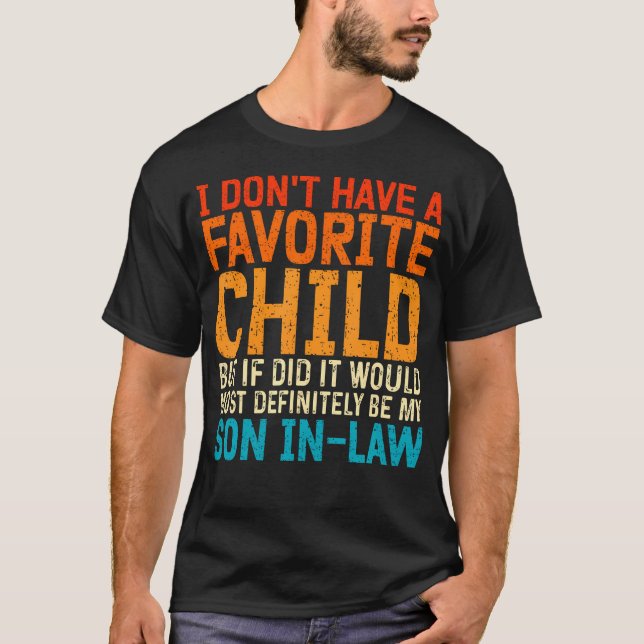 T-shirt I Don'T Have A Favorite Child Son In Law (Devant)