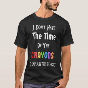 T-shirt I Don't Have The Time Or