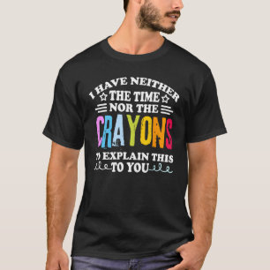 T-shirt I Don't Have The Time Or