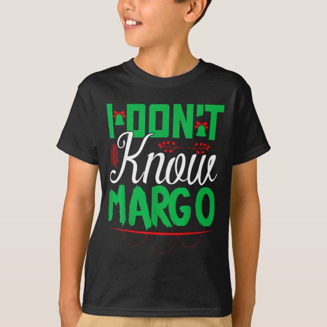 T-shirt I Don't Know-margo Ugly Sweater Funny Christmas Fo (Devant)