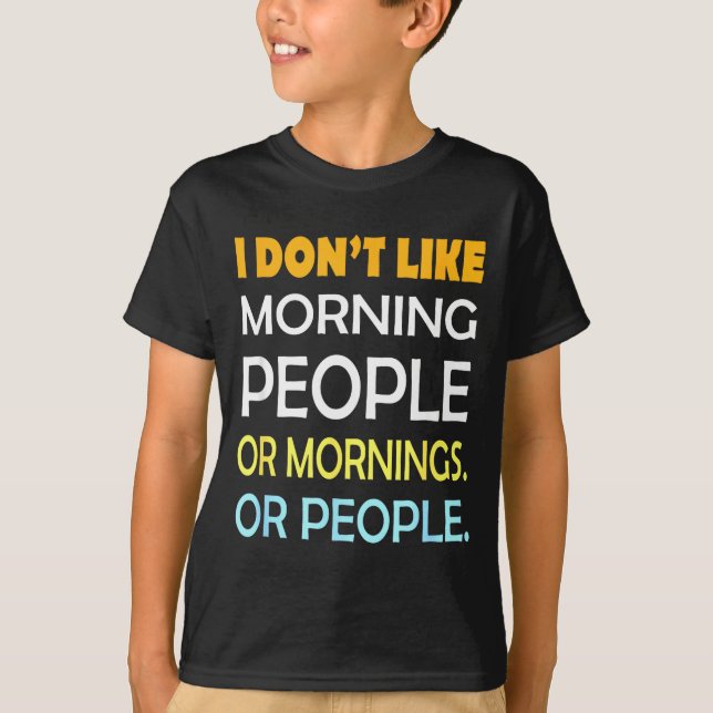 T-shirt I Don't Like Morning People Sarcastic Funny Mornin (Devant)