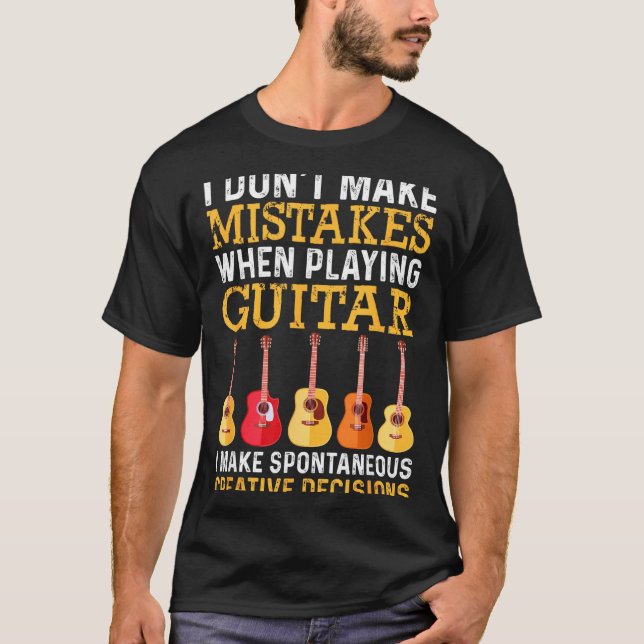 T-shirt I Don't Make Mistakes When Playing Guitar Funny Gu (Devant)