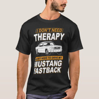 T-shirt I DON'T NEED THERAPY Ford Mustang 1966 Fastback 2