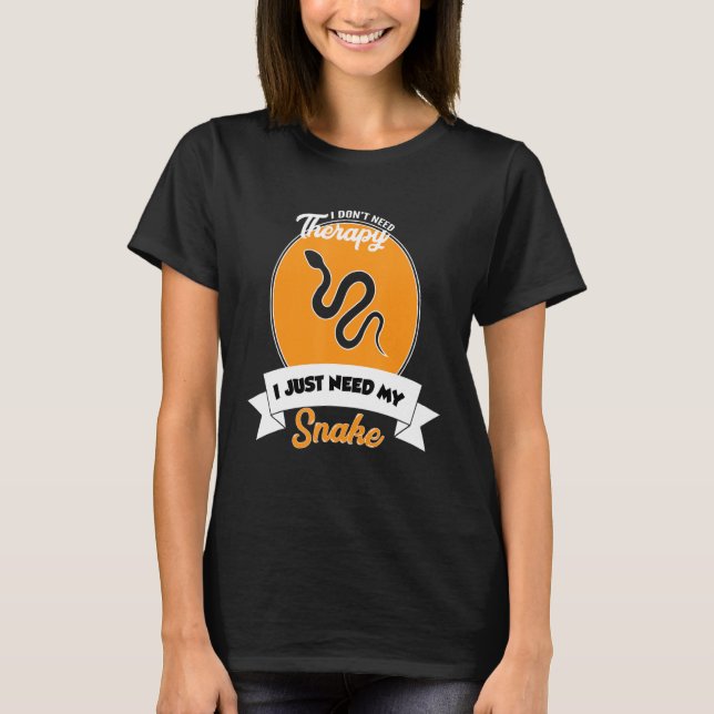 T-shirt I Don't Need Therapy I Just Need My Snake (Devant)