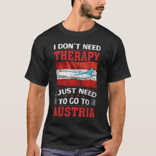 T-shirt I Don't Need Therapy I Just Need To Go To Austria