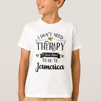 T-shirt I Dont Need Therapy I Just Need To Go To Jamaica