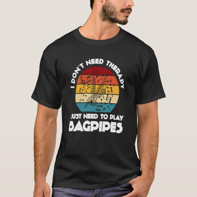 T-shirt I don't need therapy I just need to play bagpipes  (Devant)