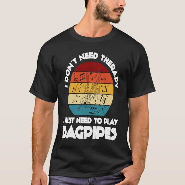 T-shirt I don't need therapy I just need to play bagpipes  (Devant)