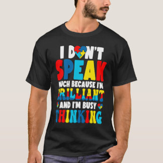 T-shirt I Don't Speak Much Busy Thinking Autism Awareness 