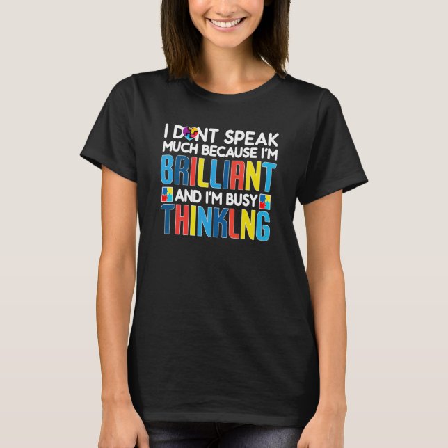 T-shirt I Dont Speak Much Busy Thinking Autism Awareness B (Devant)
