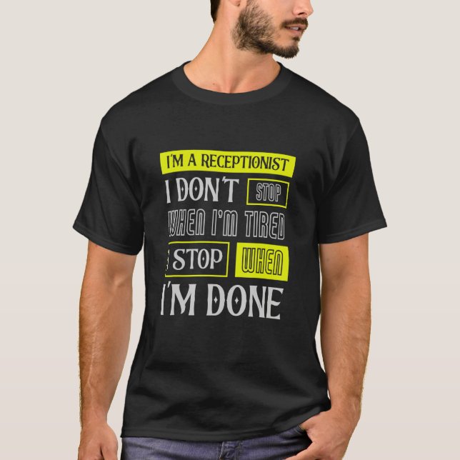 T-shirt I Don't Stop When I'm Tired Assist Receptionist (Devant)