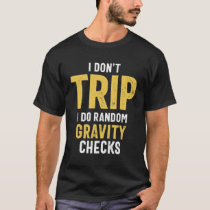 T-shirt I Don't Trip