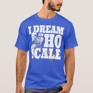 T-shirt I Dream In HO Scale Model rain Railroad rack