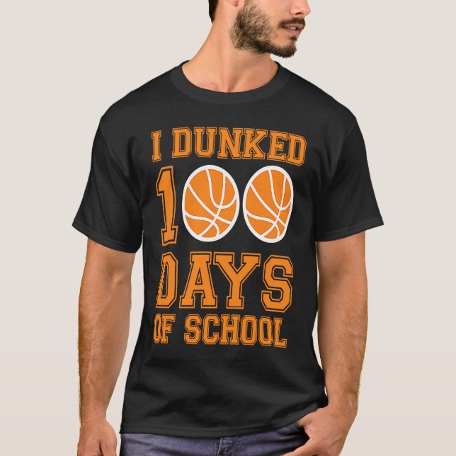 T-shirt I Dunked 100 Days Of School Basketball Player 100  (Devant)
