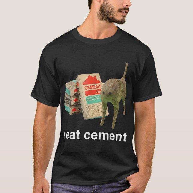 T-shirt I Eat Cement Cursed Cat Funny Oddly Specific Meme  (Devant)