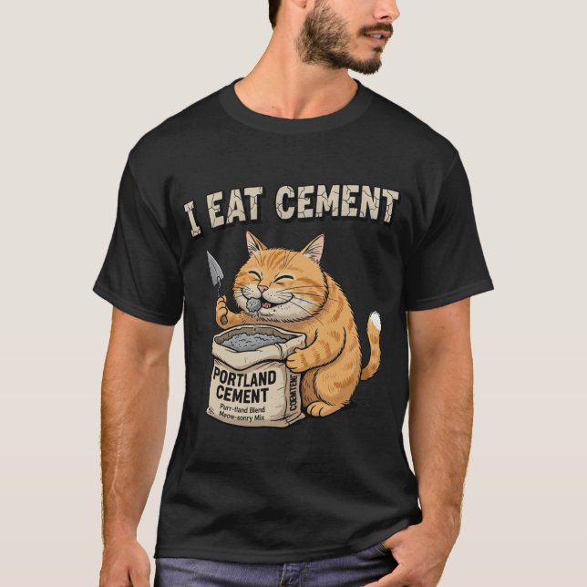T-shirt I Eat Cement Funny Cat Construction Funny Cat Meme (Devant)