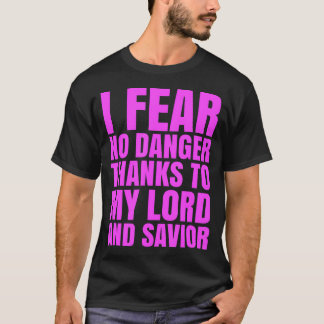 T-shirt I Fear No Danger Thanks To The Lord Scripture Jesu