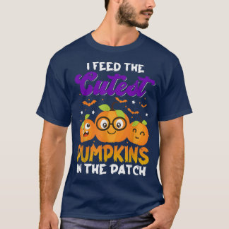 T-shirt I Feed The Cutest Pumpkins In The Patch Halloween 