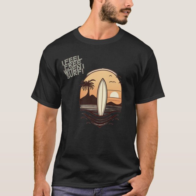 T-SHIRT I FEEL FREE WHEN I SURF (Devant)