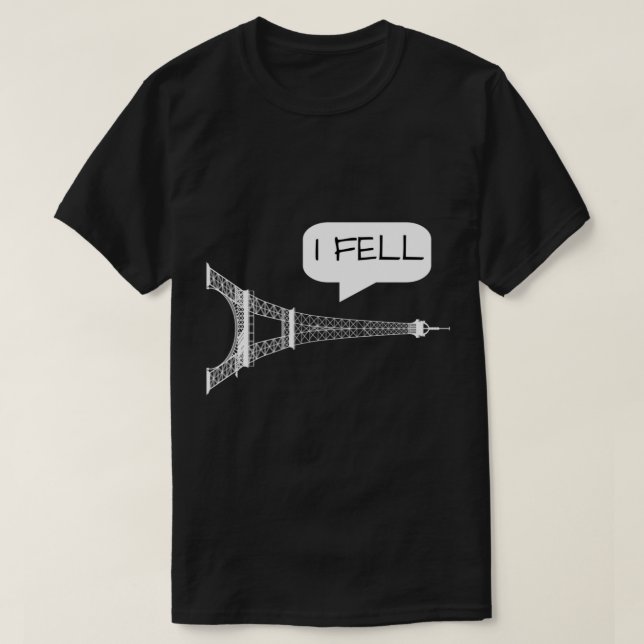 T-shirt I Fell Tower - Funny Tour Eiffel Paris France (Design devant)