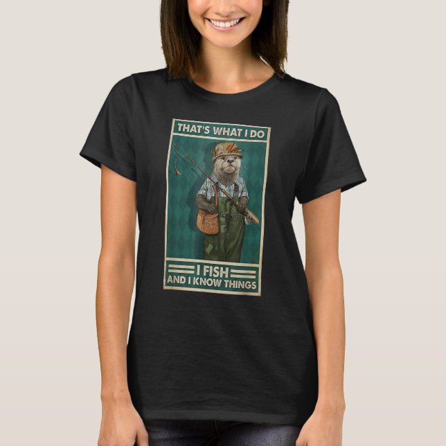 T-shirt I Fish And I Know Things  Fisherman Otter (Devant)