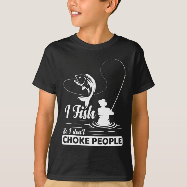 T-shirt I Fish - So I Don't - Choke People Dit Drôle F (Devant)