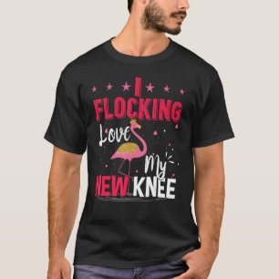 T-shirt I Flocking Love My New Knee Replacement Chirurgie 