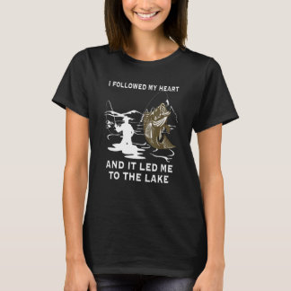 T-shirt I Followed My Heart And It Led Me To The Lake Fish