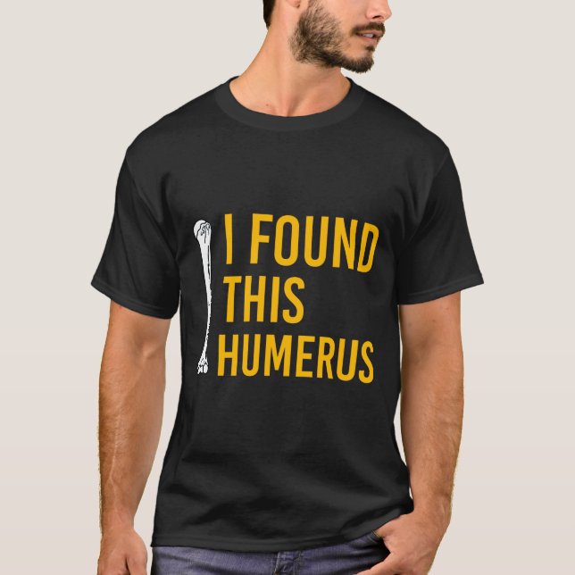 T-shirt I Found This Humerus Dog With Bone Funny  (Devant)