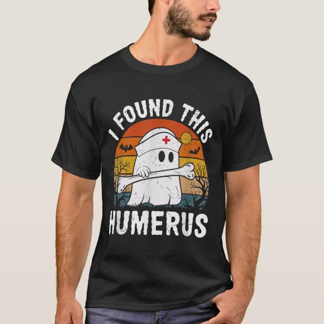 T-shirt I Found This Humerus Funny Ghost Nurse Halloween  (Devant)