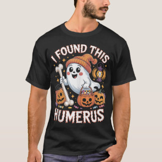 T-shirt I Found This Humerus Halloween Ghost Skeleton 